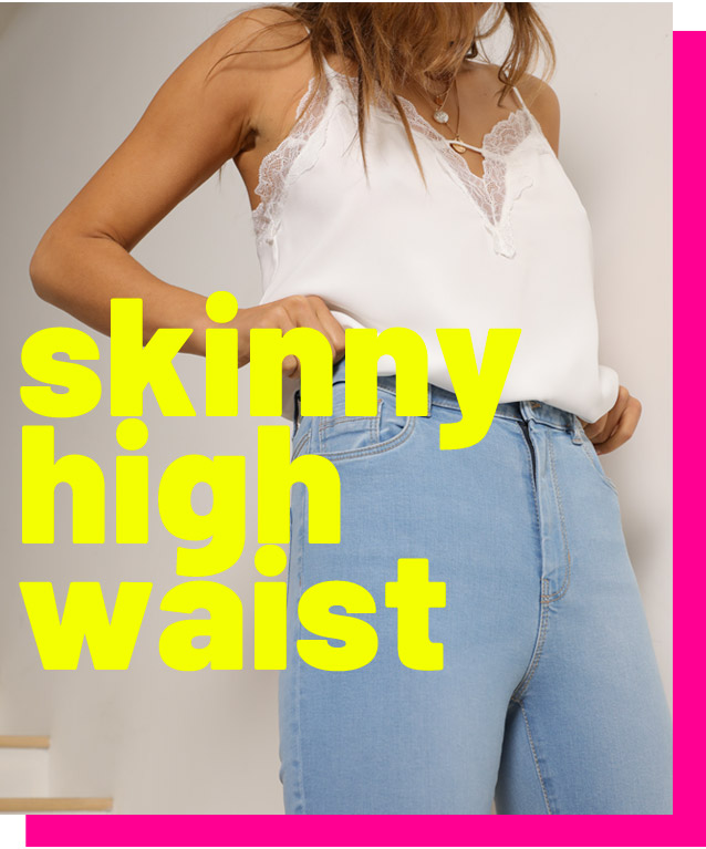 Skinny high waist
