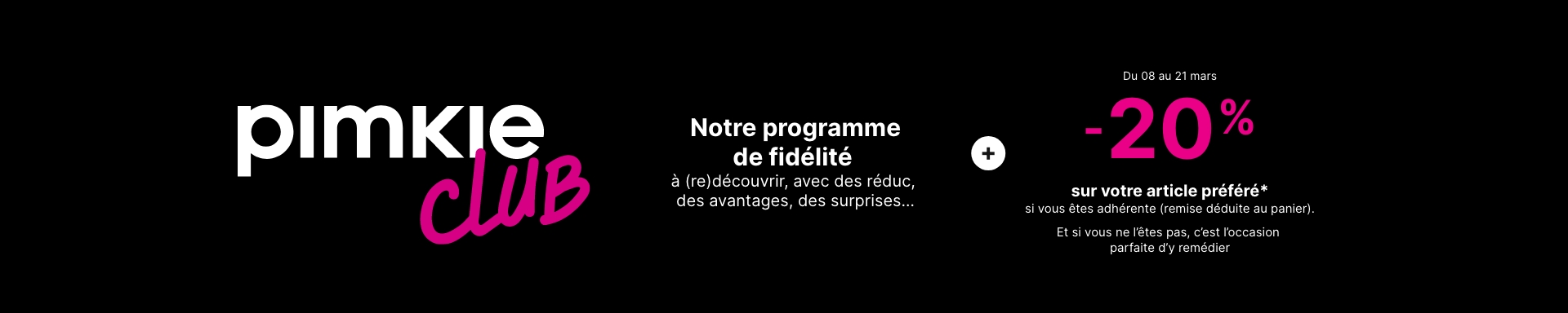 découvrez notre programme de fidélité Pimkie club
